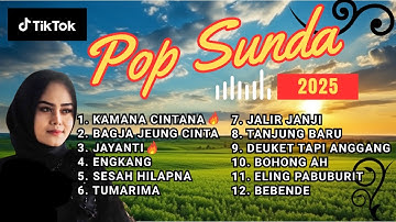 POP SUNDA FULL ALBUM - KAMANA CINTANA, BAGJA JEUNG CINTA, JAYANTI - TERBARU 2025