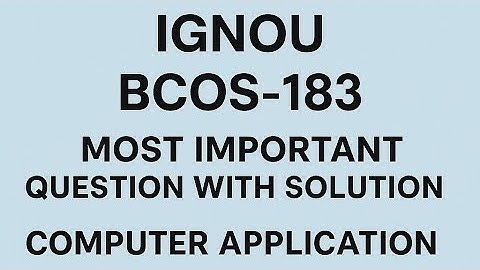 IGNOU BCOS -183 MOST IMPORTANT QUESTION WITH SOLUTION OF COMPUTER APPLICATION IN BUSINESS