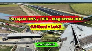 Imagini NOI | Pasajele DN3 și CFR - Magistrala 800 A0 Nord - Lot 3 | 17.08.2026
