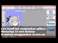 cara install dan menjalankan photoshop 7.0 versi desktop di android menggunakan vectras vm