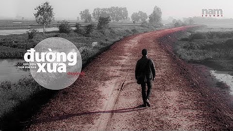 Đường Xưa (Quốc Dũng- Nguyễn Đức Cường) Phạm Hoài Nam - Lyrics Video