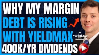 Why My Margin Debt Has Risen To 600K With Yieldmax (High Yield Dividend Investing) #FIRE