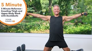 5 Minute Reformer | Kneeling Thigh and Upper Body Work with Dumbbells