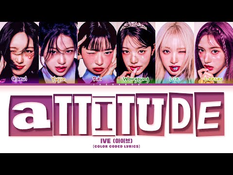 IVE ATTITUDE Lyrics (아이브 ATTITUDE 가사) (Color Coded Lyrics)