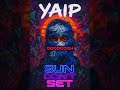 YAIP Sun Don T Set Official Music Video
