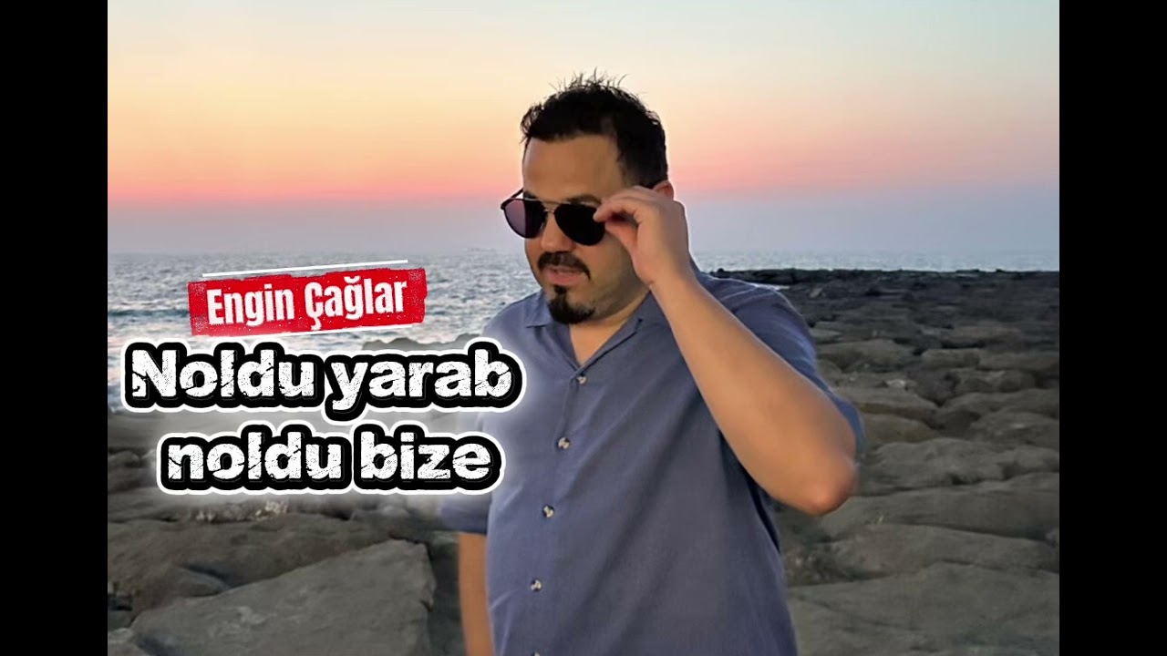 Noldu yarab noldu bize / Engin Çağlar 