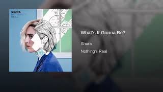 Shura - What's It Gonna Be?