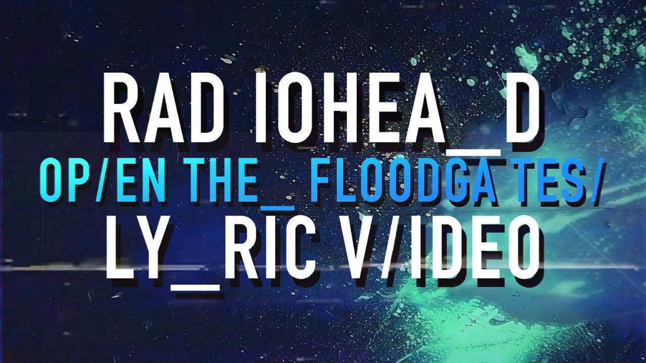 Radiohead - Open The Floodgates (Lyric Video)