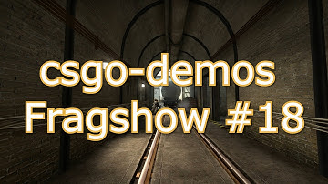 csgo-demos Fragshow #18
