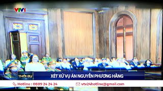 Xét xử vụ án Nguyễn Phương Hằng | VTV24