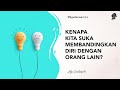 KENAPA KITA SUKA MEMBANDINGKAN DIRI DENGAN ORANG LAIN? - Belajar Self Love