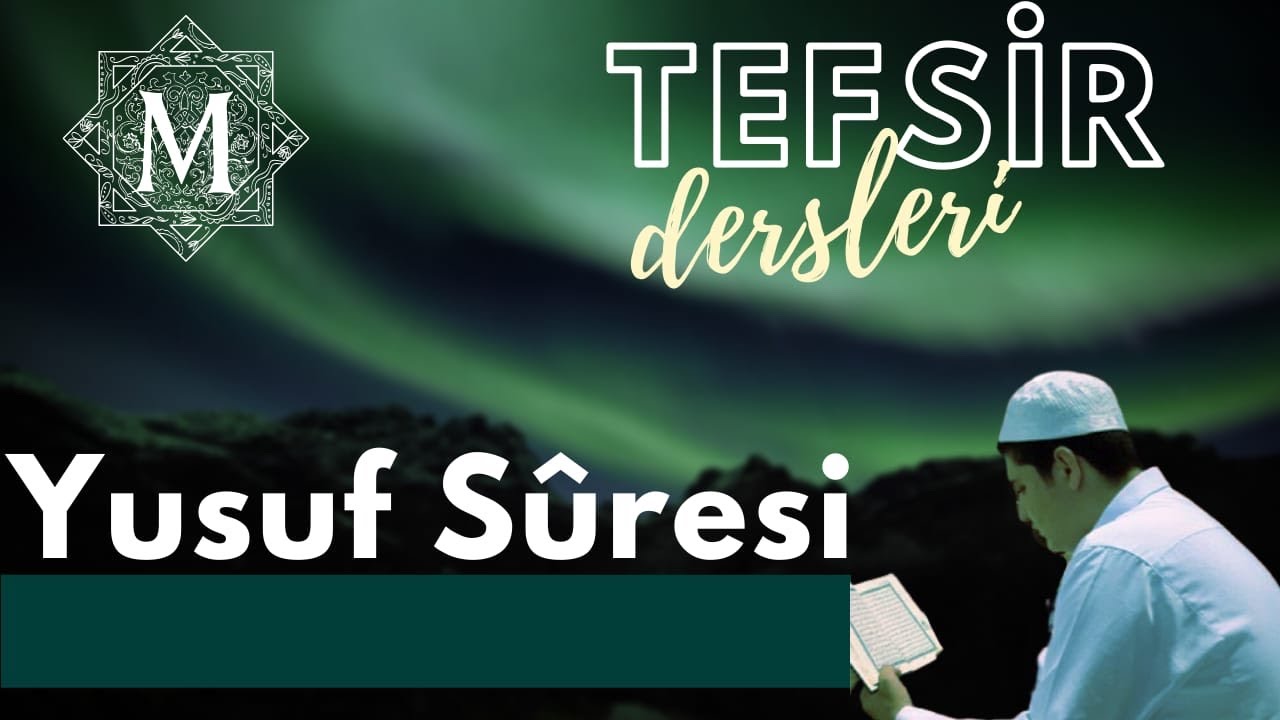 3.Yusuf Sûresi Tefsiri || 11-18. Ayetler