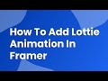 how to add lottie animation in framer