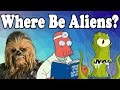 Where Be Aliens?