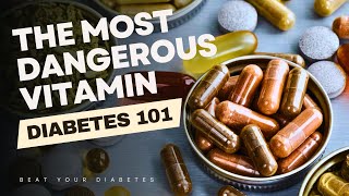 The Most Dangerous Vitamin For Diabetics