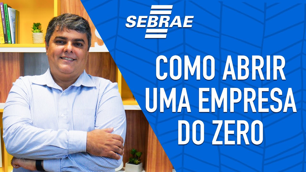 6 passos para ABRIR UMA EMPRESA DO ZERO! – Aprenda com o Sebrae