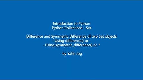 Difference, Symmetric Difference of Set objects with difference(), symmetric_difference() or ^