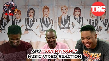ANS "Say My Name" Music Video Reaction