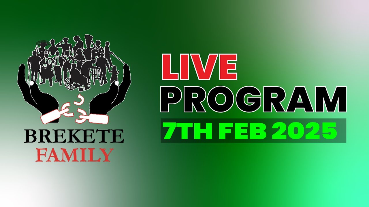 BREKETE FAMILY LIVE PROGRAM 7TH FEBRUARY 2025