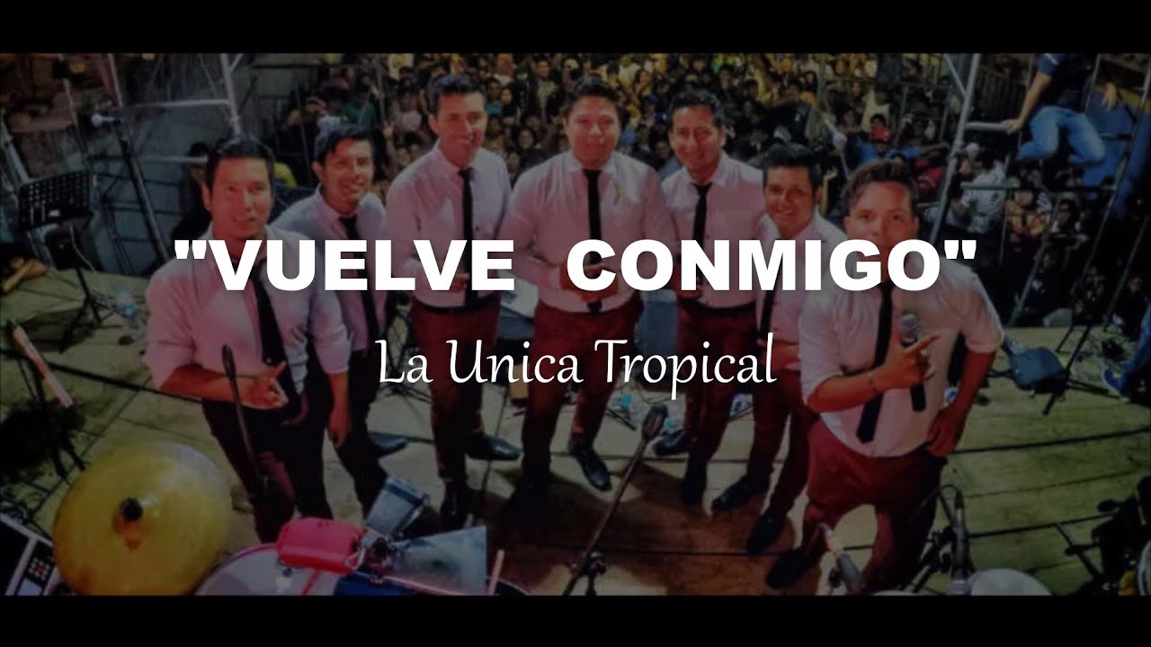 LA ÚNICA TROPICAL VUELVE CONMIGO PRIMICIA 2019 LETRA YouTube