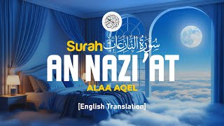 Surah An Nazi'at - Alaa Aqel [ 079 ] I Quran For Sleep I English Translation