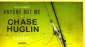 Chase Huglin - Anyone But Me