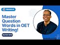 Edu Skills OET Writing: Essential Question Words for OET Writing Success : OET- Writing made easy