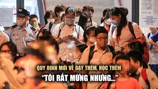 Hiệu trưởng nói về quy định mới dạy thêm, học thêm: "Tôi rất mừng nhưng có nhiều thứ cần suy nghĩ!"
