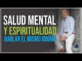 La SALUD MENTAL y la ESPIRITUALIDAD, hablan el mismo idioma. / Pablo Gómez Psiquiatra. #salud #coach