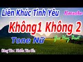 Karaoke Liên Khúc Tình Yêu -  Không 1 Không 2 -  Tone Nữ - Nhạc Sống - gia huy beat