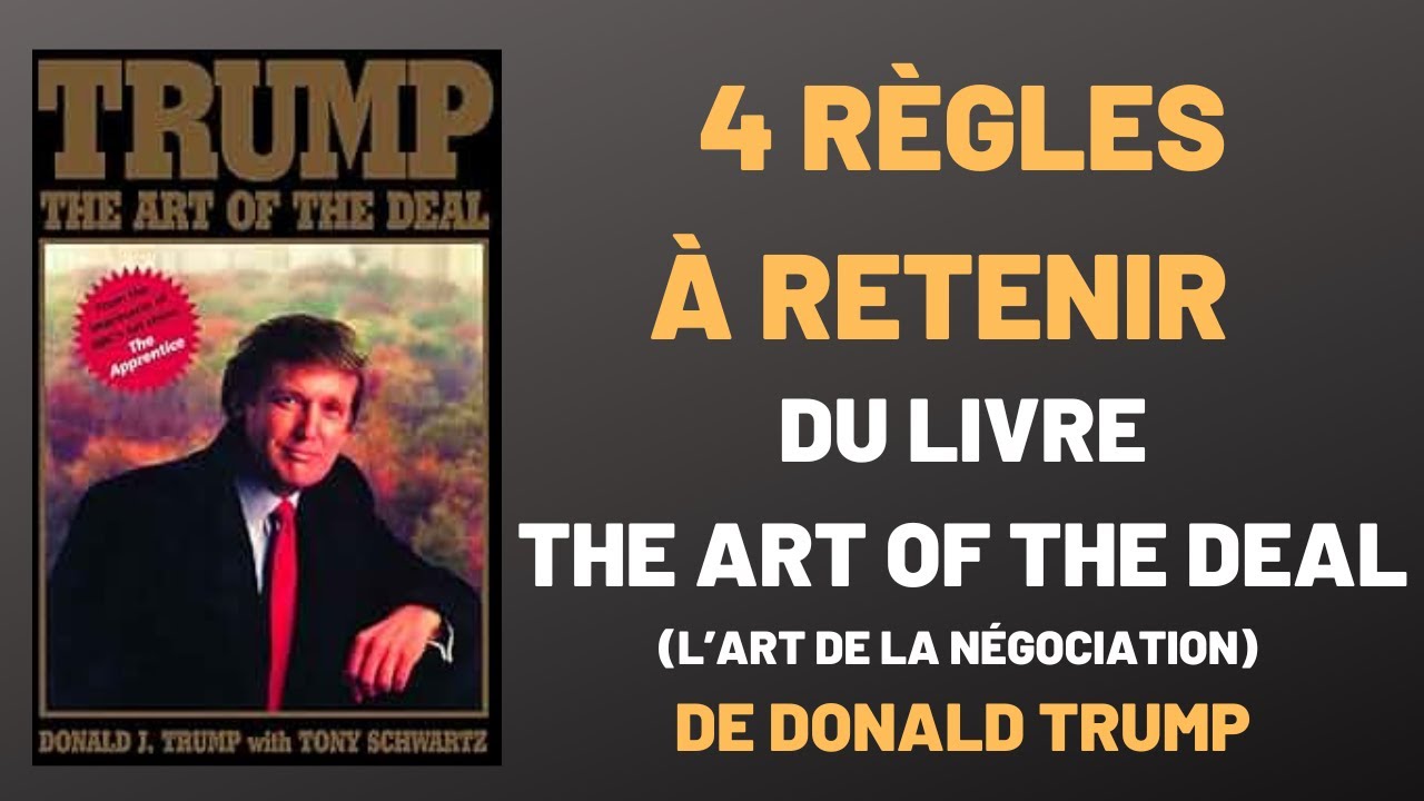 4 règles du livre the art of the deal de Donald Trump (l'art de la