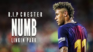 Neymar Jr. ● A Tribute to Chester ● NUMB - Linkin Park - 2017 |HD