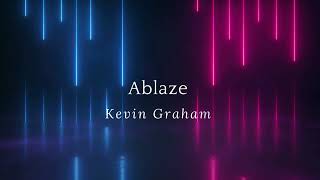 Ablaze by Kevin Graham