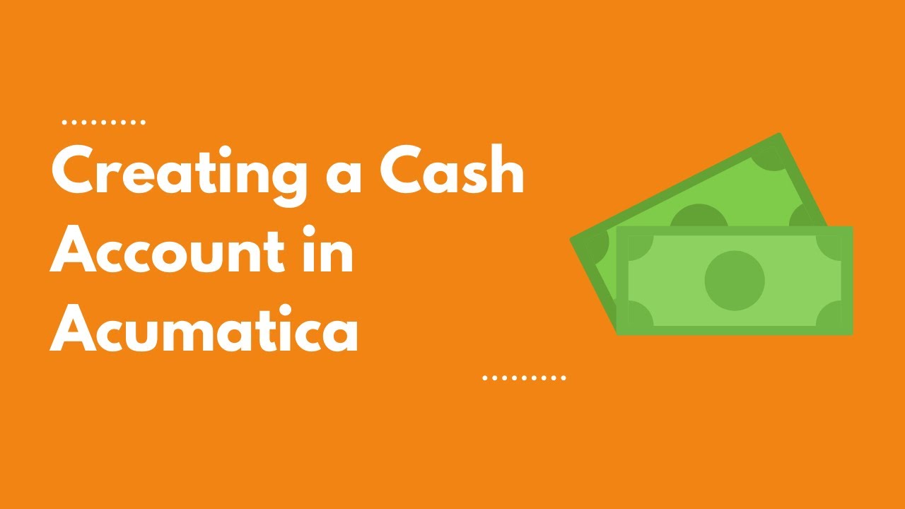 Creating a Cash Account in Acumatica ERP YouTube