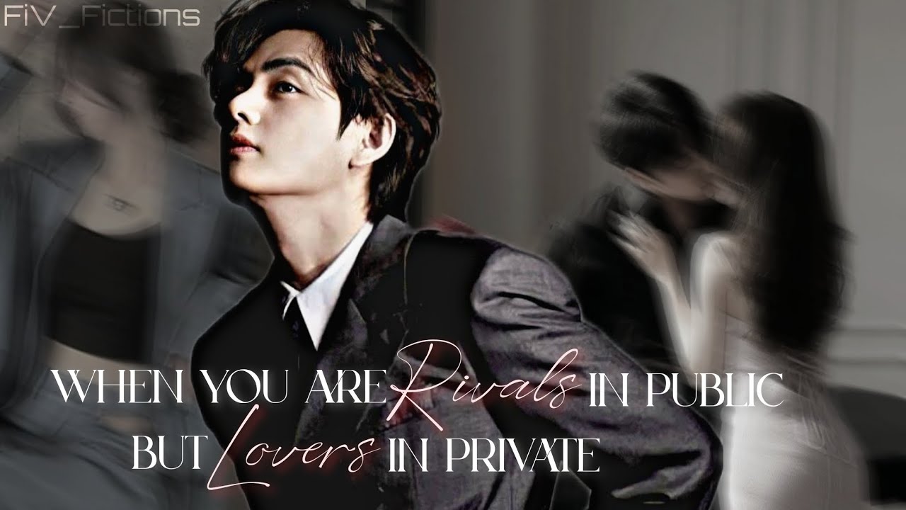 Taehyung Oneshot ff || When you are enemies in public but lovers in private || Taehyung ff