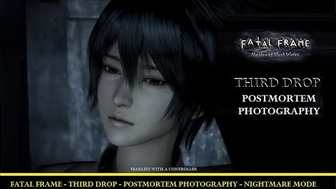 Fatal Frame Maiden of Black Water Third Drop Postmortem Photography - Nightmare Mode S+