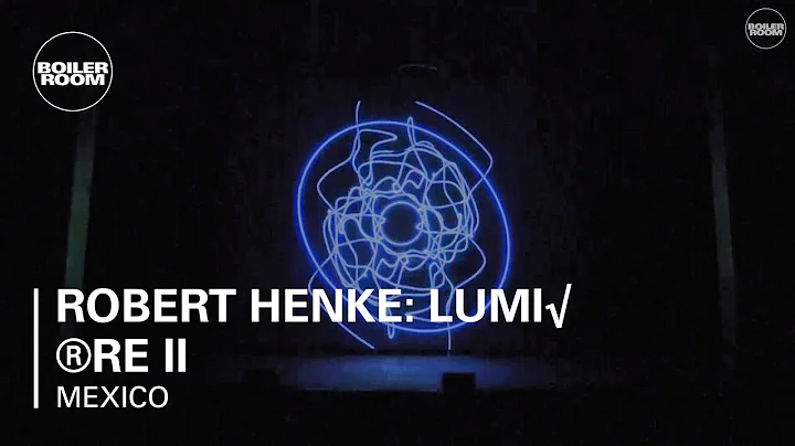 Robert Henke: Lumire II Boiler Room Mexico x MUTEK...