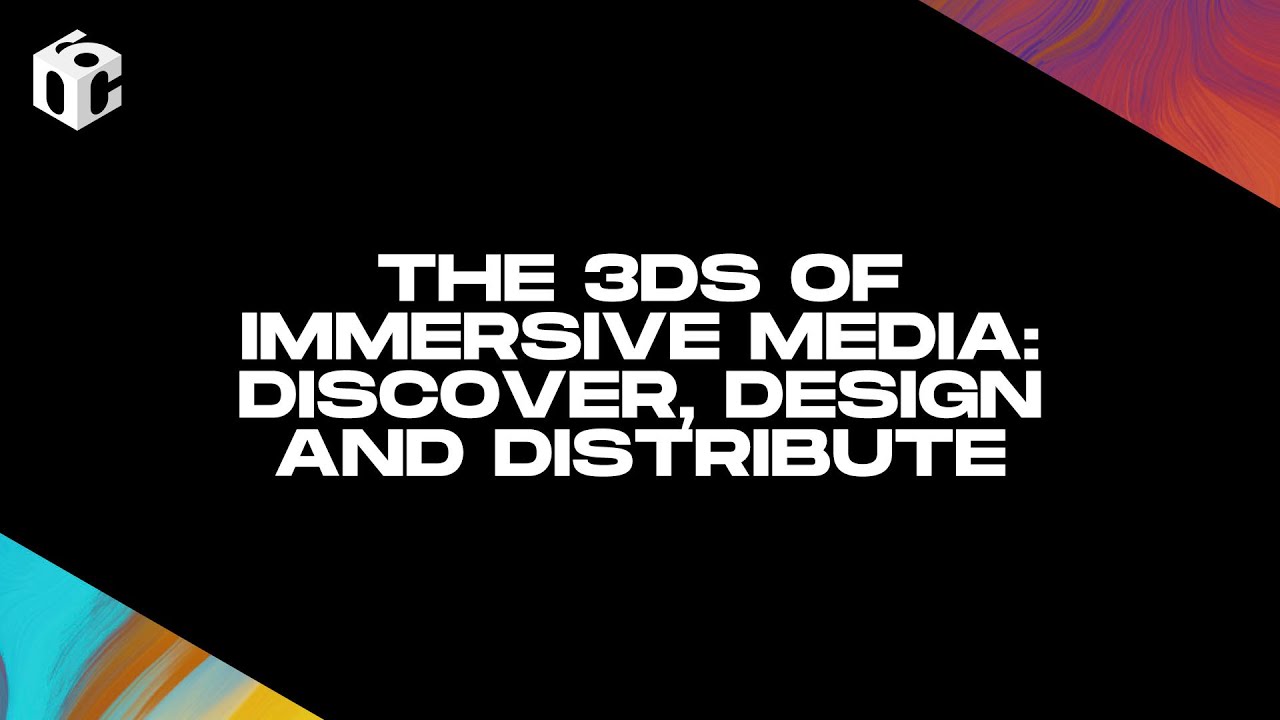 The 3Ds of Immersive Media: Discover, Design and Distribute