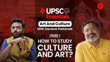 UPSC Art & Culture with Devdutt Pattanaik: Studying Culture And Art | S1 EP2 | 25 May 2023