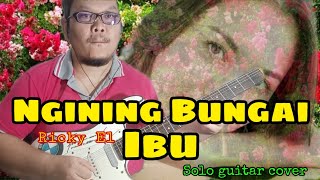 Video thumbnail of "(lagu iban)Ngining Bungai Ibu-Ricky El (guitar solo cover) #rickyel #nginingbungaiibu"