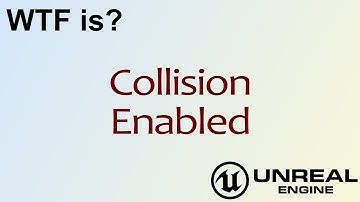 WTF Is? Collision Enabled in Unreal Engine 4 ( UE4 )