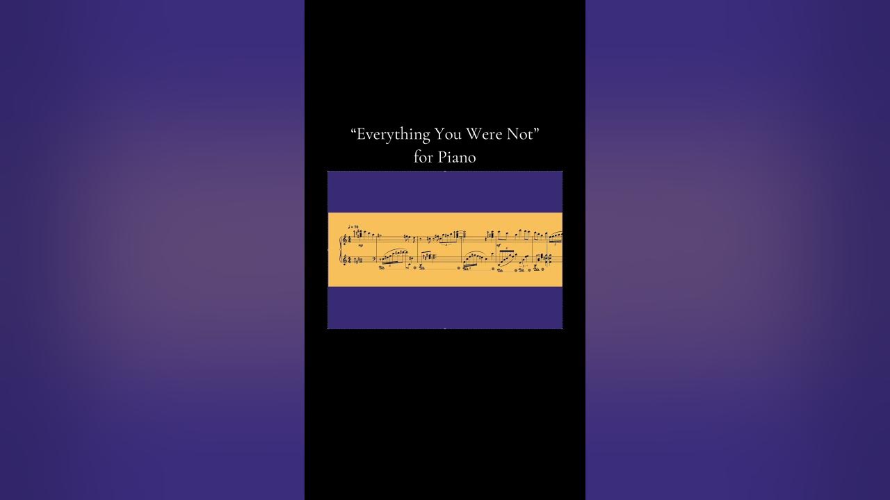 “Everything You Were Not” for #piano #composer “Everything You Were Not” for #piano #composer