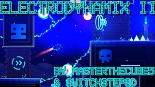 Geometry Dash - Electrodynamix II by Masterthecube5 & SwitchstepGD