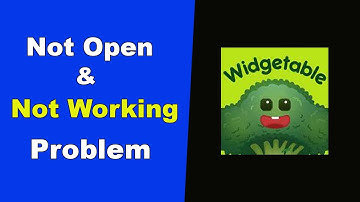 ✅Fix Widgetable App Not Opening / Not Working / Not Responding Problem ✅