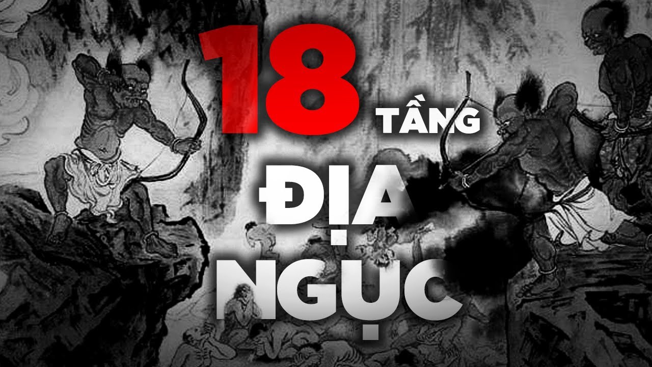 18 TẦNG ĐỊA NGỤC Có Thật Không? HÌNH PHẠT Ở Địa Ngục Như Thế Nào? | MỘT ...