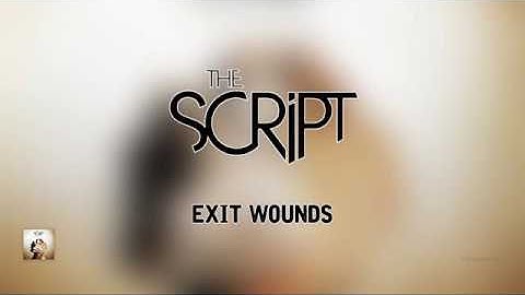The Script - Exit Wounds | Lyrics