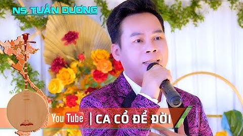 Trích đoạn Không Bao Giờ Quên Em, NS Tuấn Dương, Ca cổ hơi dài 2022