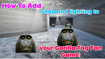 How to add shop and lighting to your Gorilla Tag Fan Game!