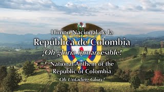 National Anthem: Colombia - ¡Oh gloria inmarcesible!