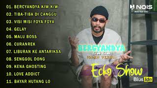 ECKO SHOW 'BERCYANDYA KIW KIW' | Full Album Terbaru